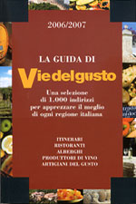 Vie del Gusto 2006/200 Una selezione di 1000 indirizzi per apprezzare il meglio di ogni regione italiana